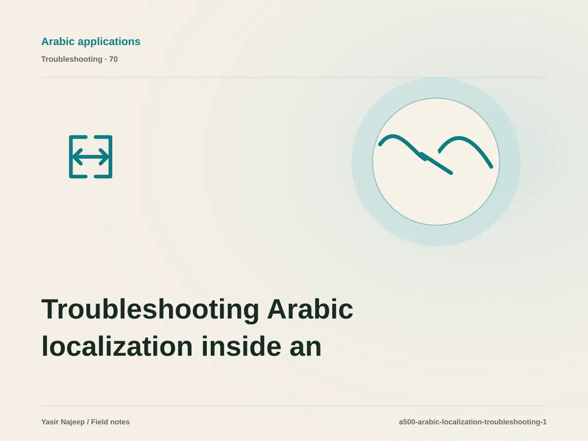 Troubleshooting Arabic localization inside an app: reproduce the failure before changing code
