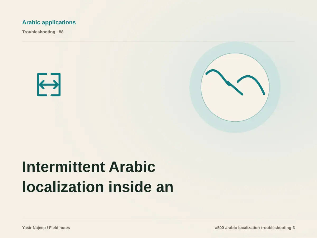 Intermittent Arabic localization inside an app failures: a repeatable diagnostic workflow