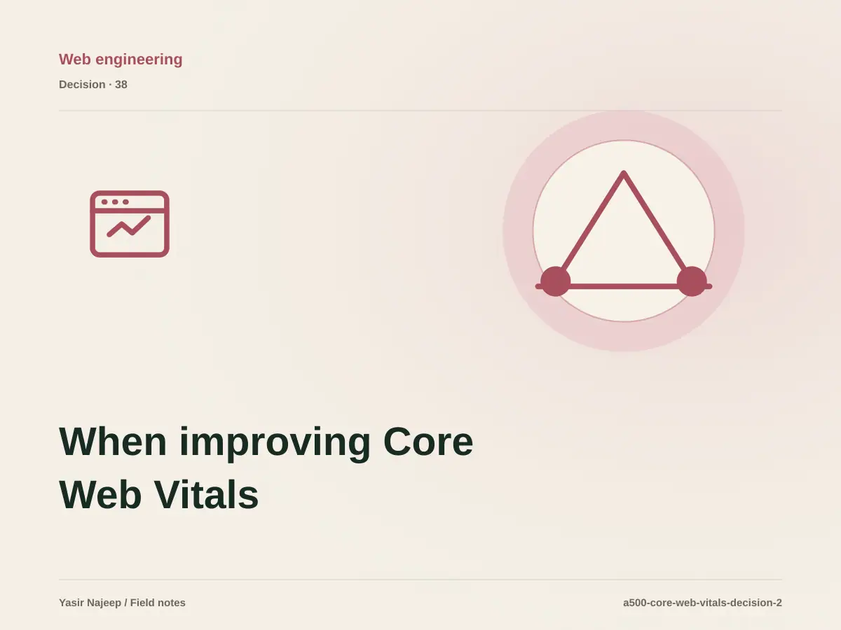 When improving Core Web Vitals makes sense, and when to wait