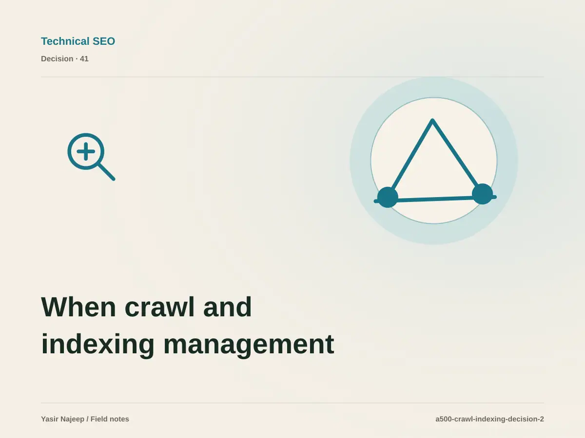 When crawl and indexing management makes sense, and when to wait