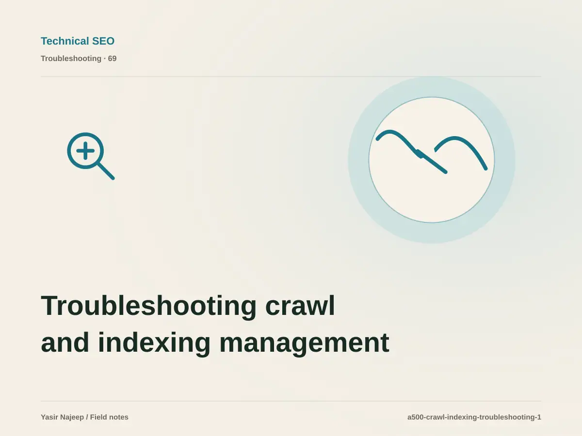 Troubleshooting crawl and indexing management: reproduce the failure before changing code