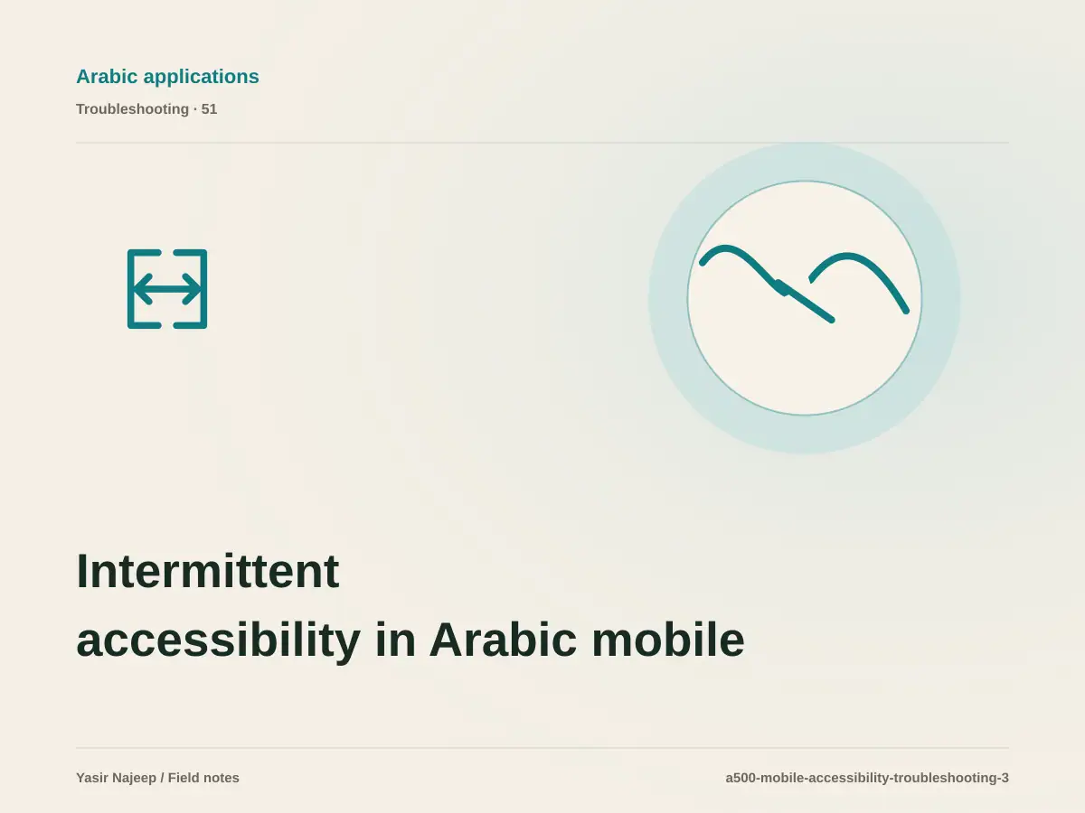 Intermittent accessibility in Arabic mobile apps failures: a repeatable diagnostic workflow
