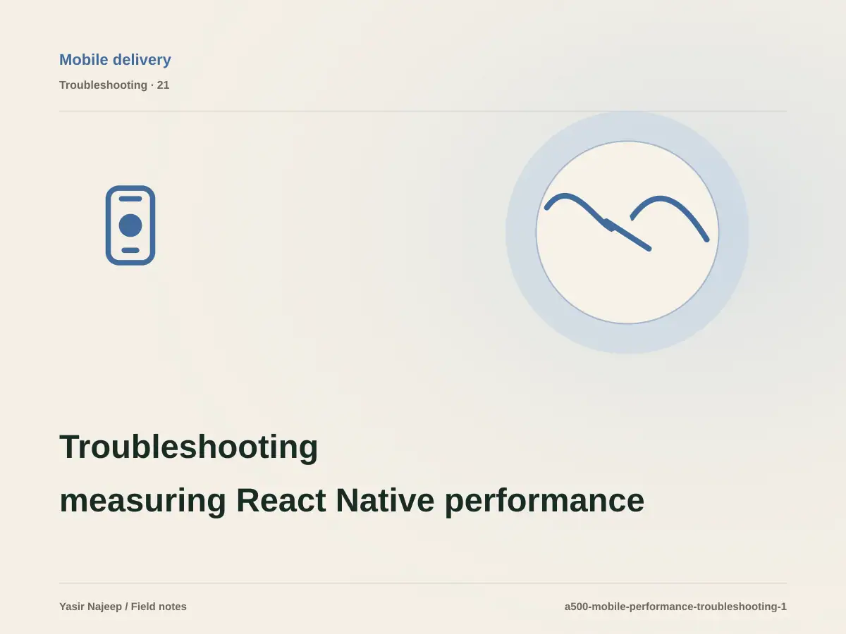 Troubleshooting measuring React Native performance: reproduce the failure before changing code