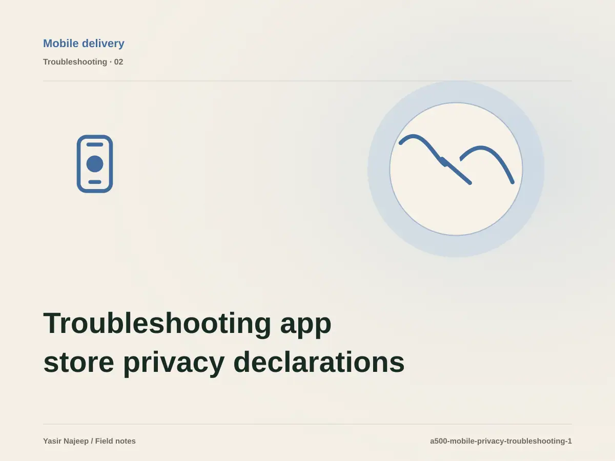 Troubleshooting app store privacy declarations: reproduce the failure before changing code