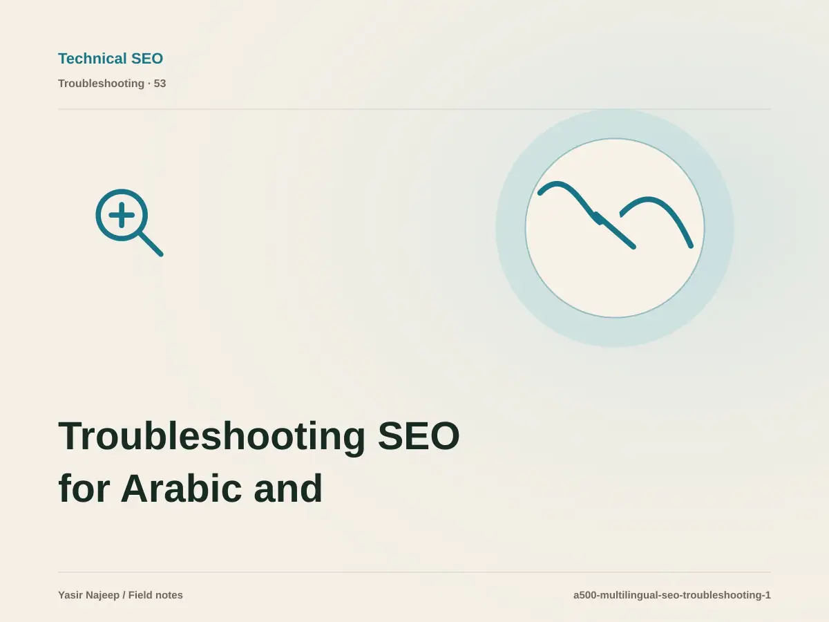 Troubleshooting SEO for Arabic and English websites: reproduce the failure before changing code