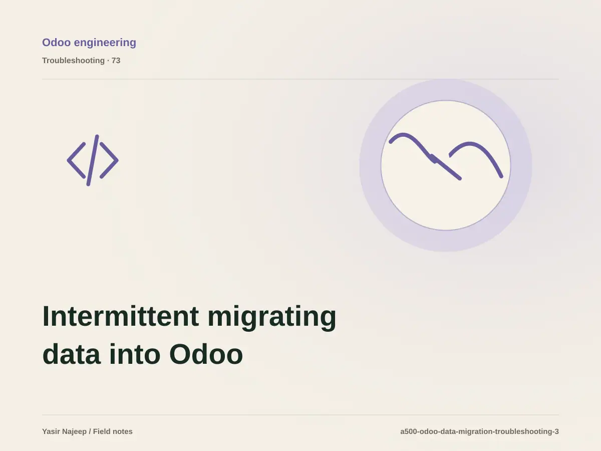 Intermittent migrating data into Odoo failures: a repeatable diagnostic workflow