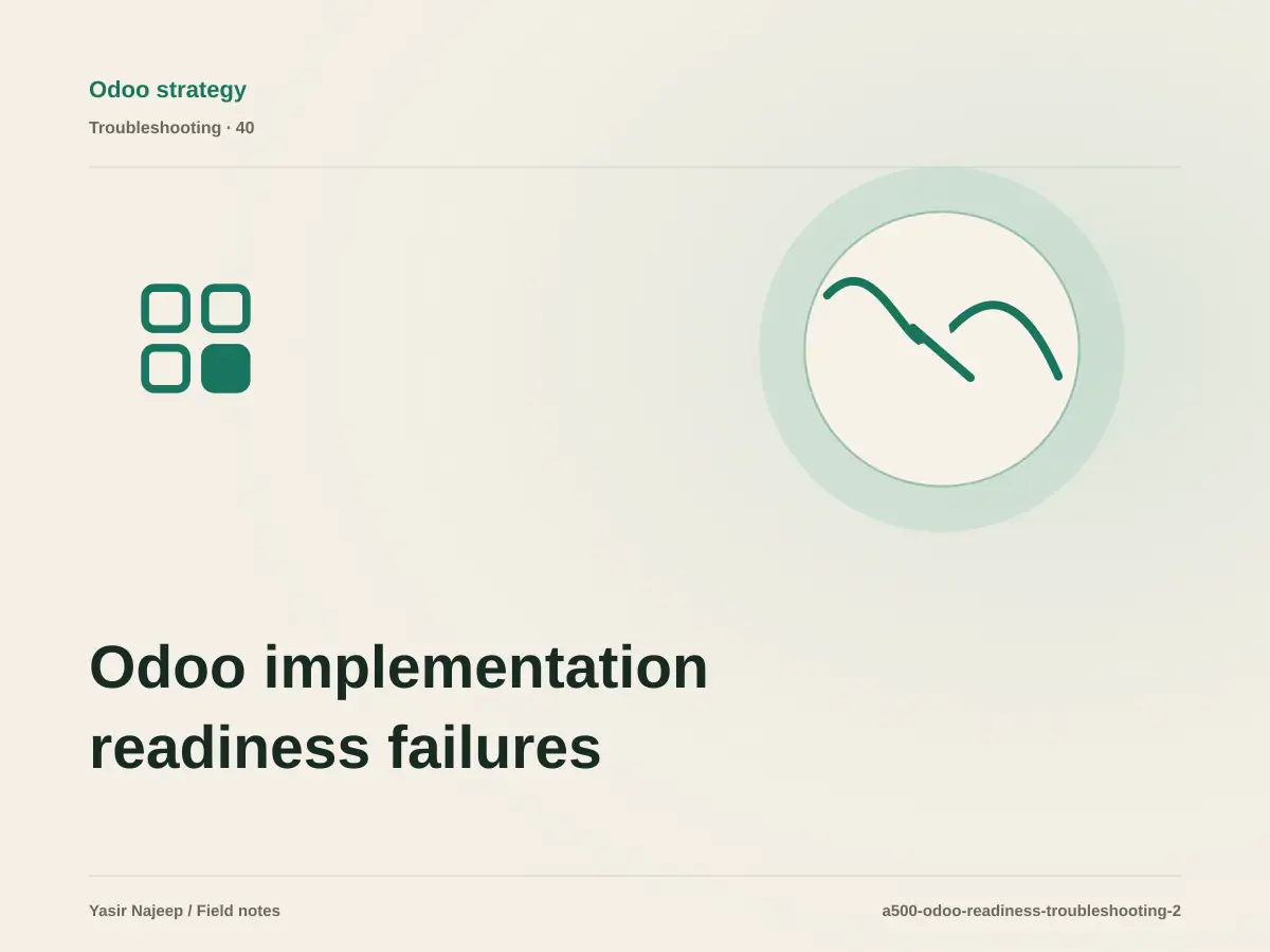 Odoo implementation readiness failures: find the cause instead of masking the symptom