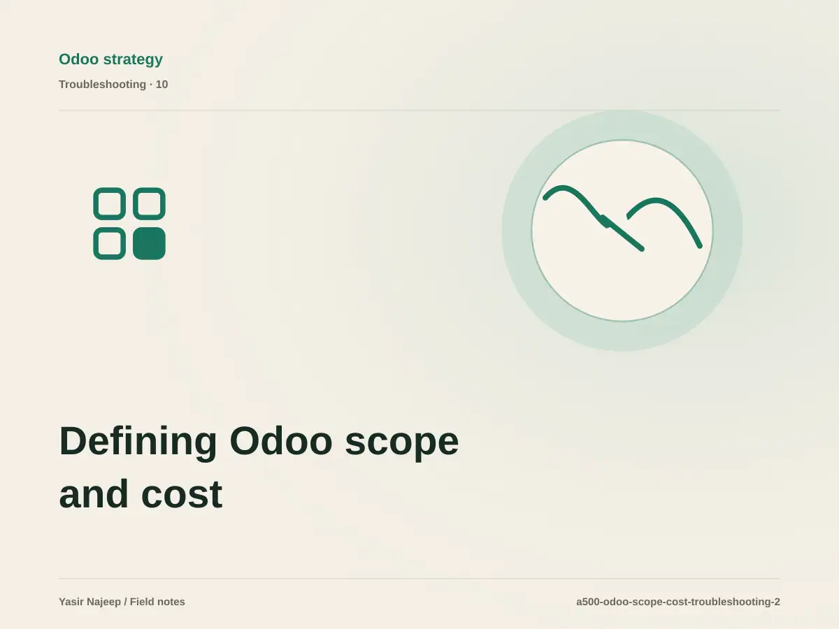 Defining Odoo scope and cost failures: find the cause instead of masking the symptom