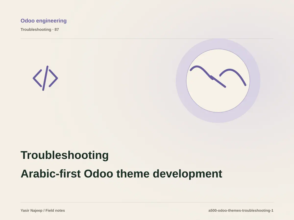 Troubleshooting Arabic-first Odoo theme development: reproduce the failure before changing code