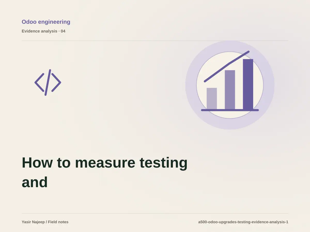 How to measure testing and upgrading Odoo with reviewable evidence