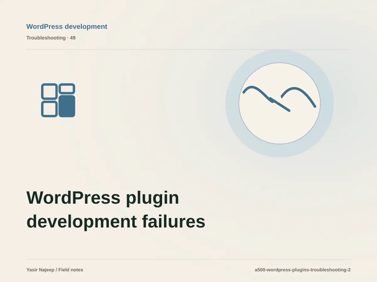 WordPress plugin development failures: find the cause instead of masking the symptom