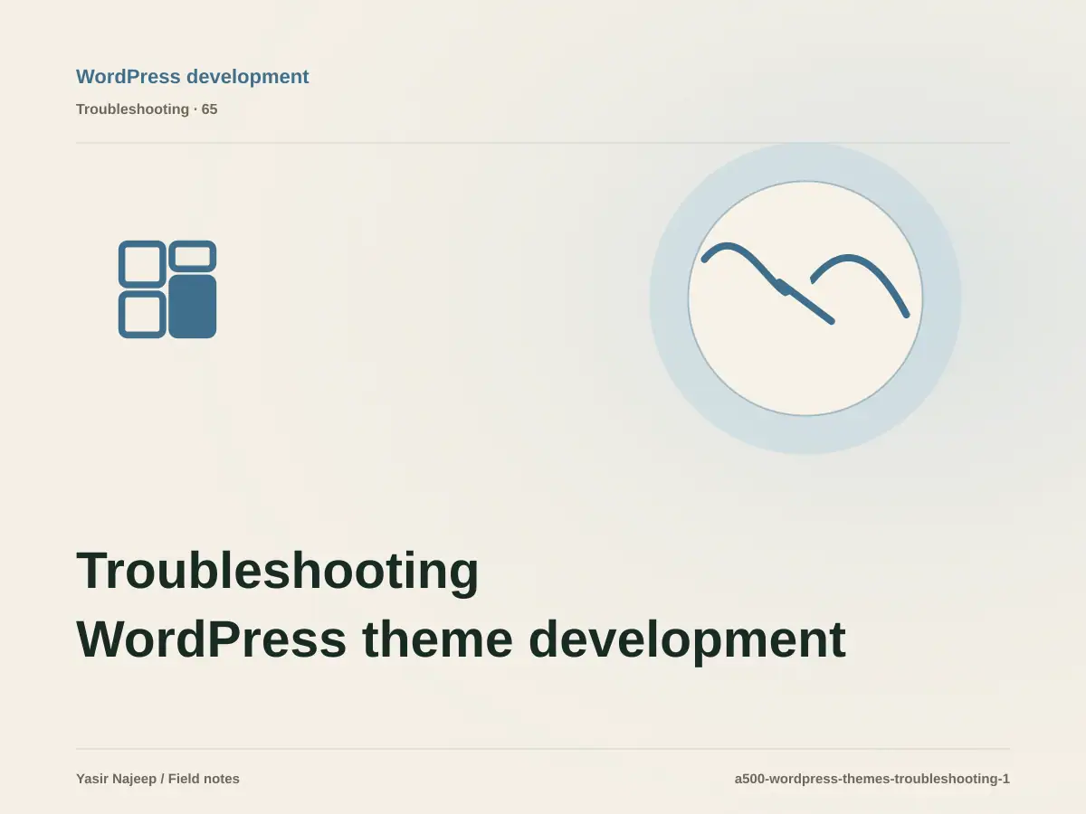 Troubleshooting WordPress theme development: reproduce the failure before changing code