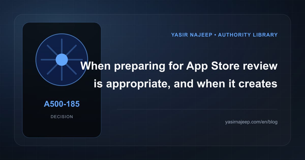 When preparing for App Store review makes sense, and when to wait