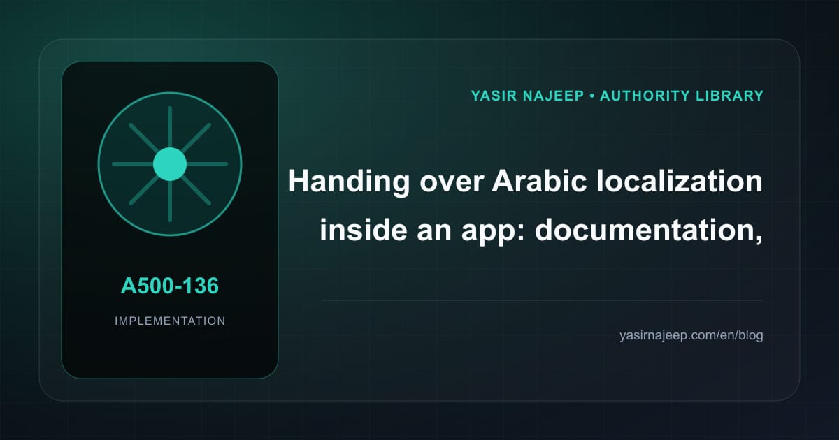 A maintainable handover for Arabic localization inside an app: access, documentation, and rollback
