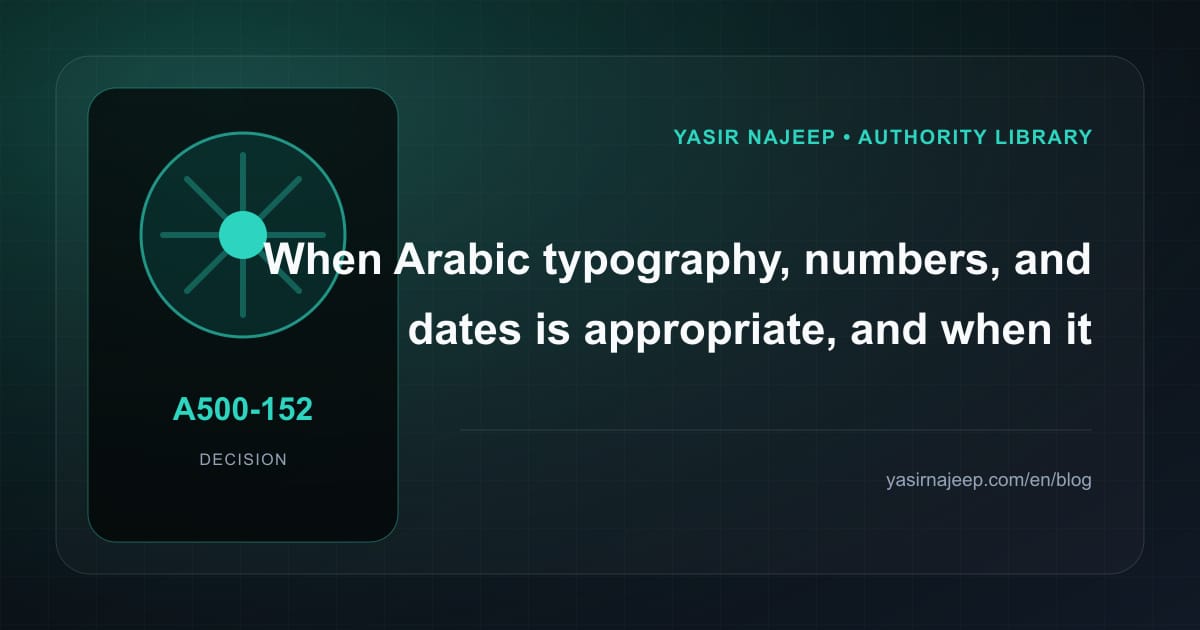 When Arabic typography, numbers, and dates makes sense, and when to wait