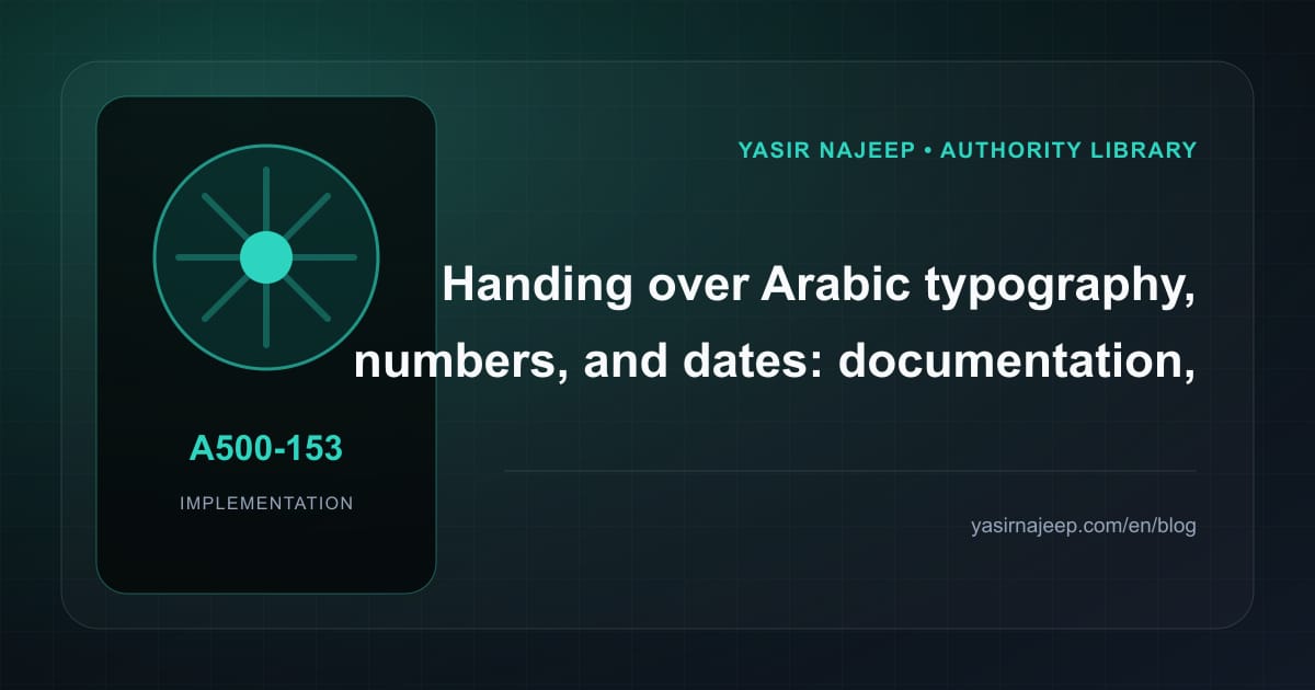 A maintainable handover for Arabic typography, numbers, and dates: access, documentation, and rollback