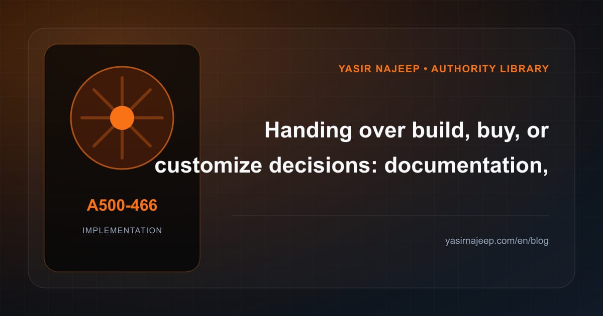 A maintainable handover for build, buy, or customize decisions: access, documentation, and rollback