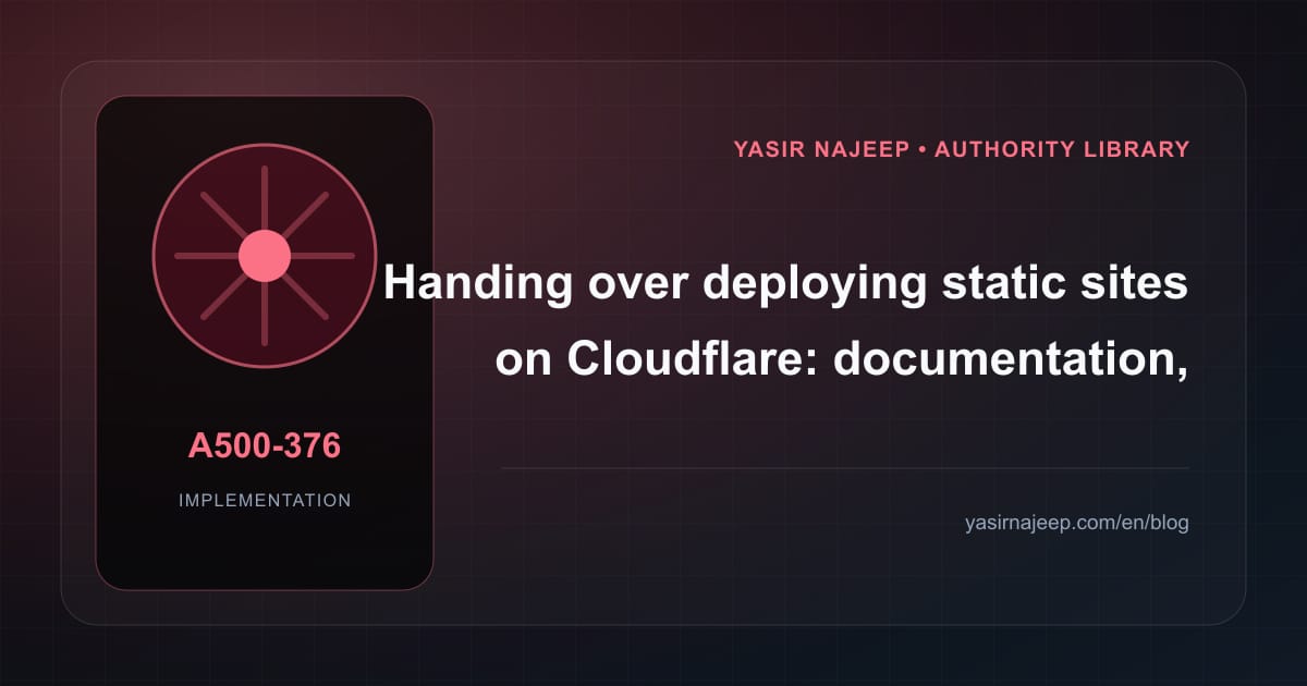 A maintainable handover for deploying static sites on Cloudflare: access, documentation, and rollback