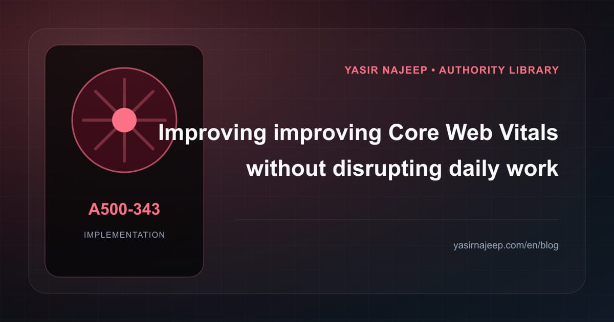 How to improve improving Core Web Vitals without disrupting daily work