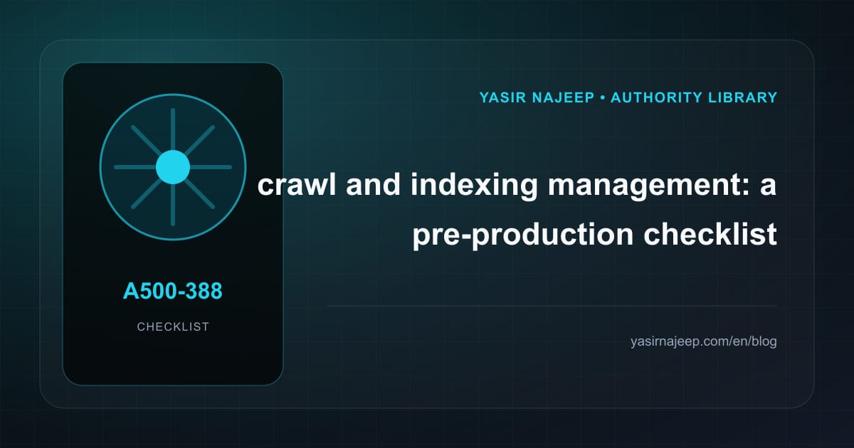 Pre-production checklist for crawl and indexing management