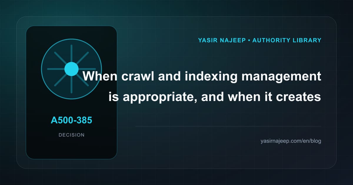 When crawl and indexing management makes sense, and when to wait
