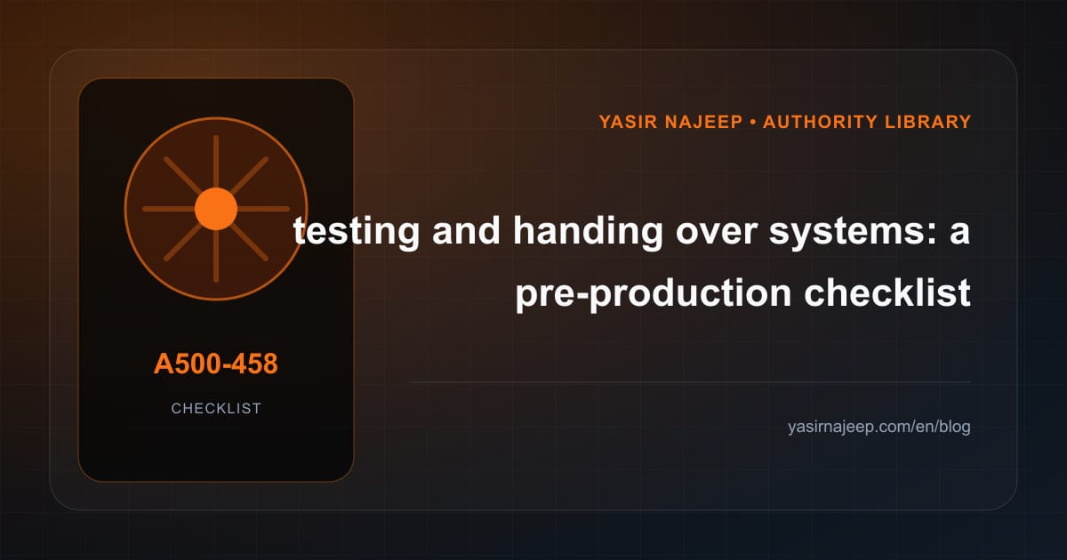 Pre-production checklist for testing and handing over systems