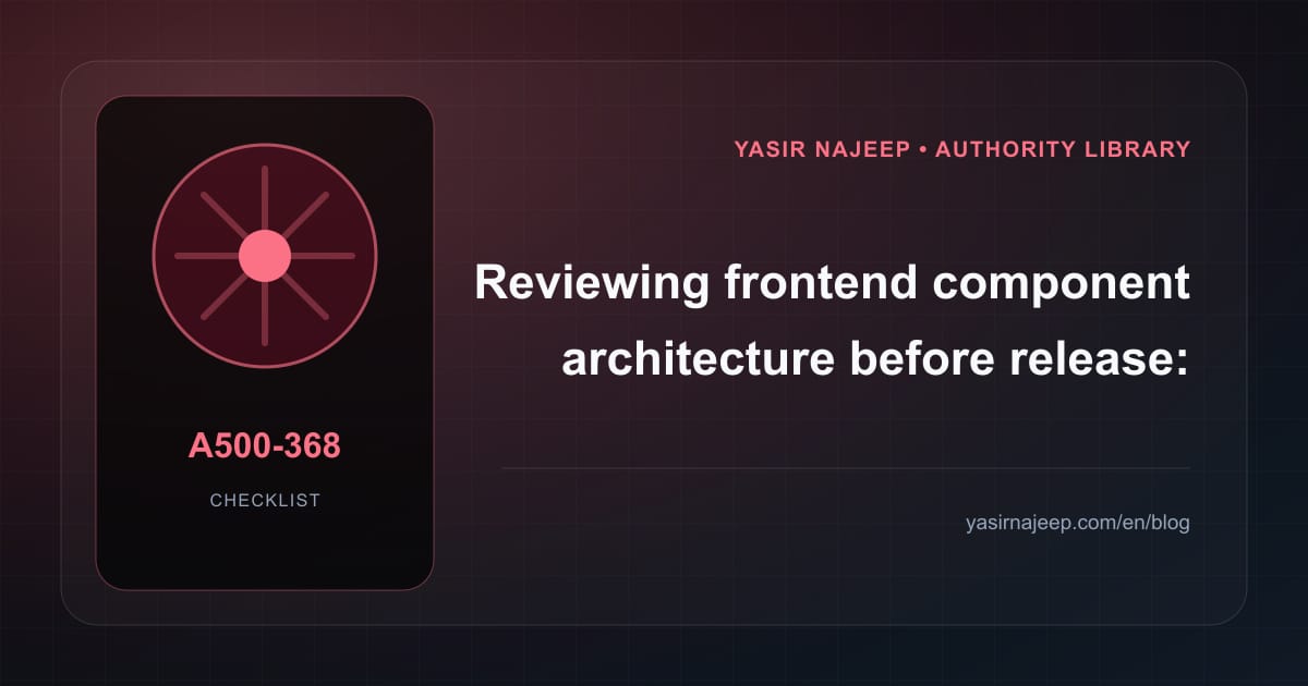 Frontend component architecture release review: evidence to require