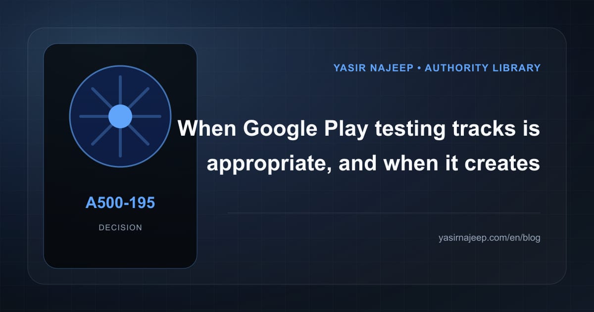 When Google Play testing tracks makes sense, and when to wait