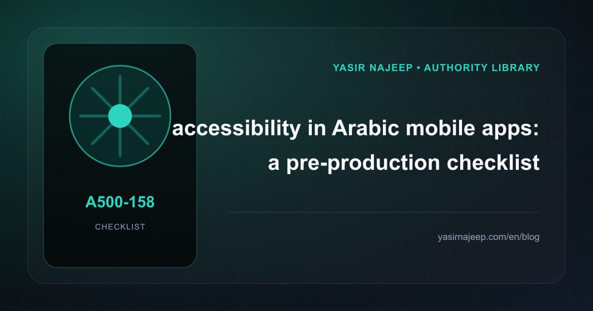 Pre-production checklist for accessibility in Arabic mobile apps