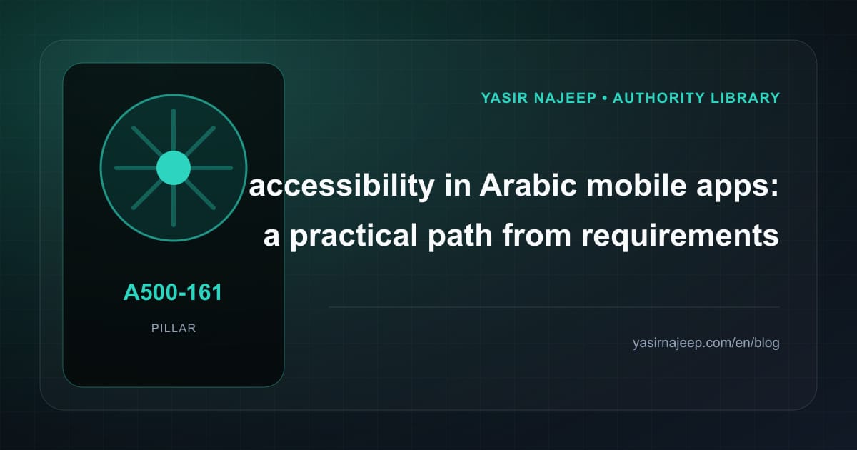 Accessibility in Arabic mobile apps: from requirements to reliable operation