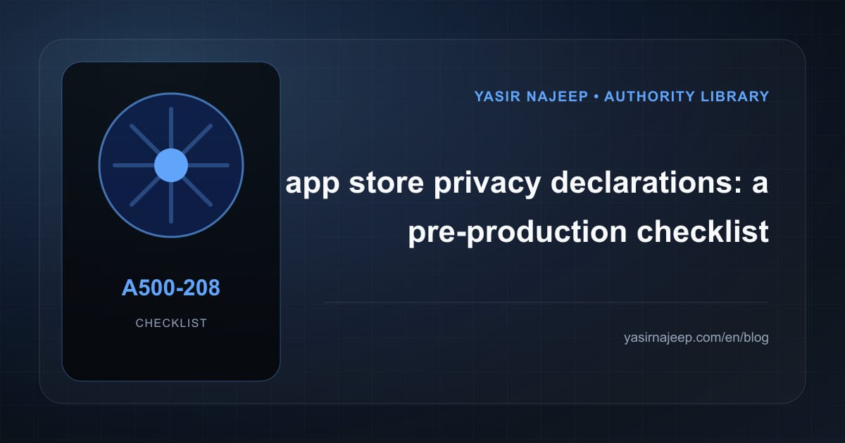 Pre-production checklist for app store privacy declarations