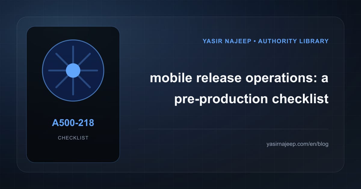 Pre-production checklist for mobile release operations