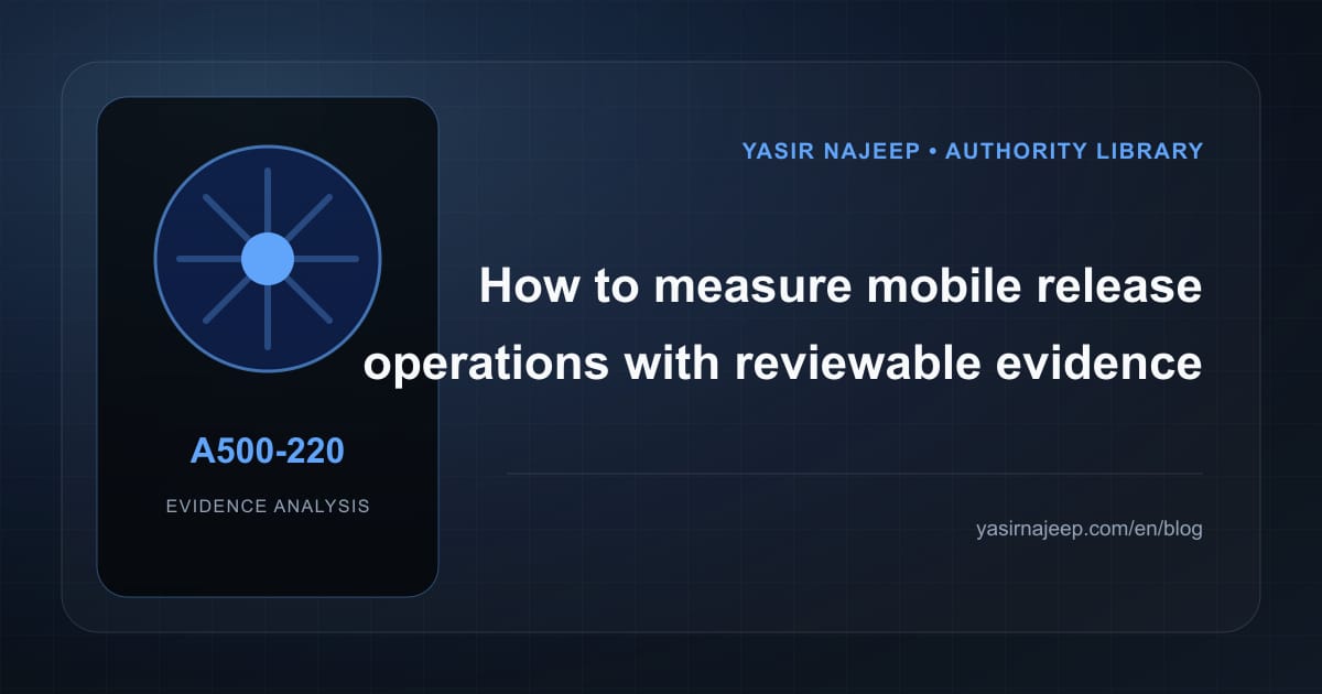 How to measure mobile release operations with reviewable evidence