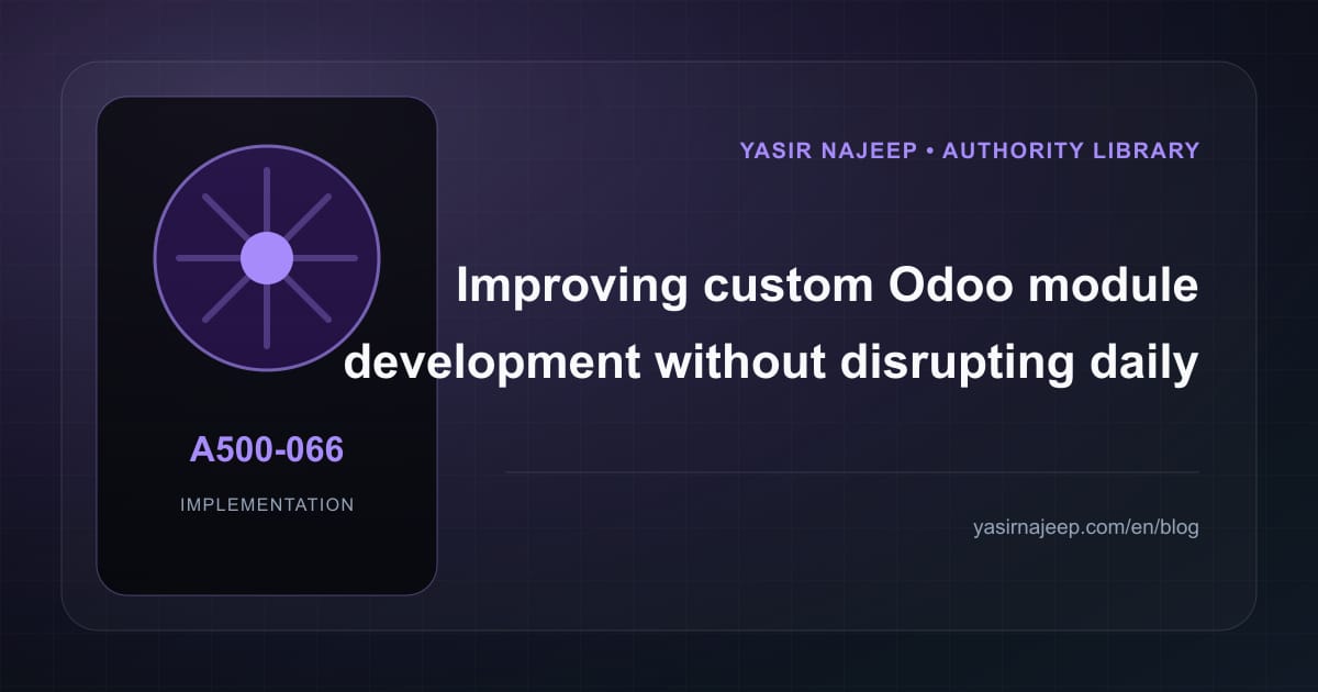 How to improve custom Odoo module development without disrupting daily work