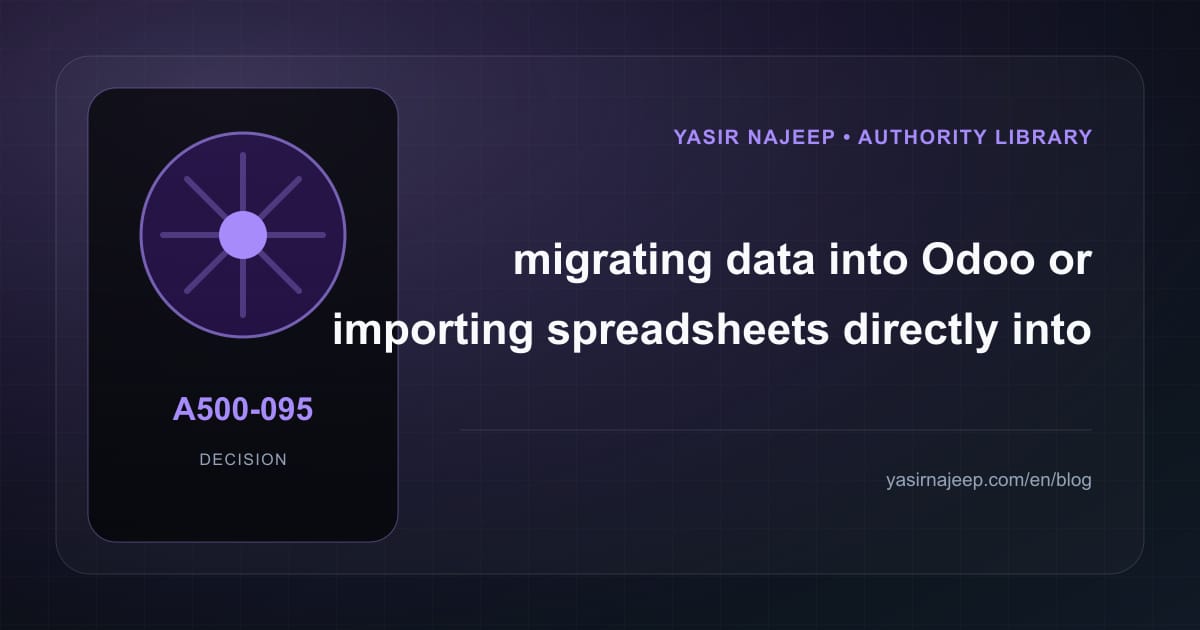 Decision framework for migrating data into Odoo: fit, ownership, and risk