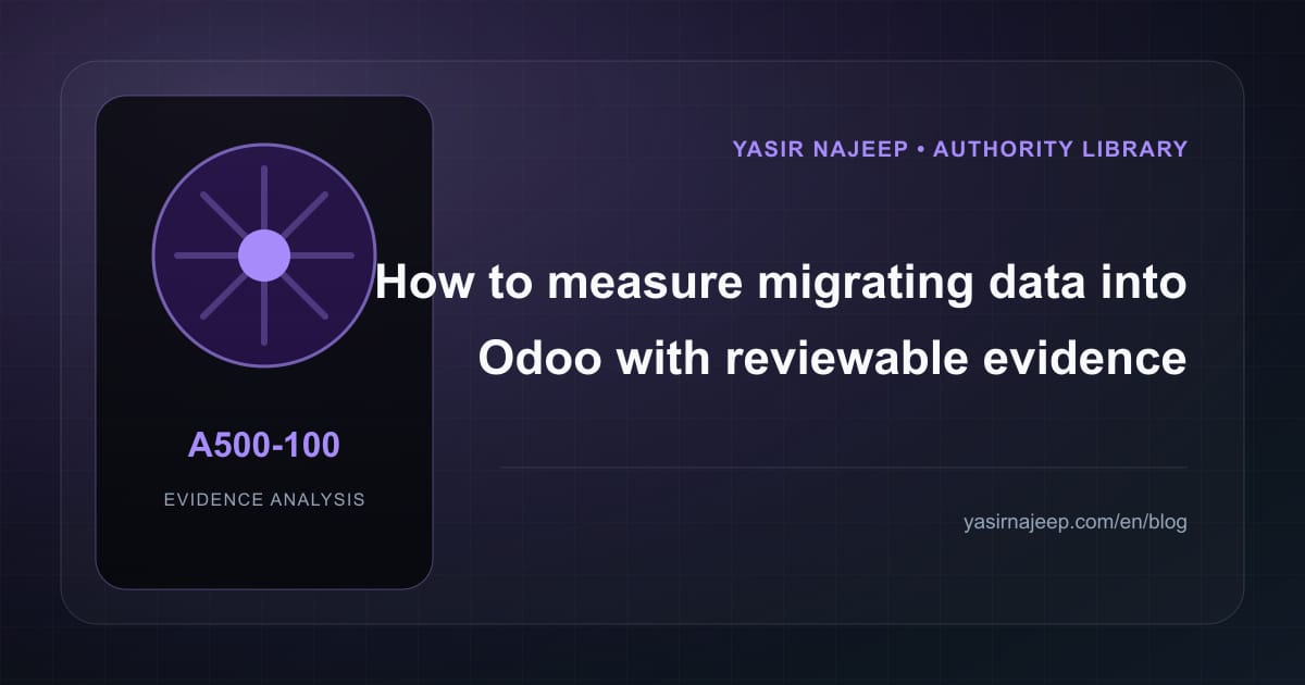 How to measure migrating data into Odoo with reviewable evidence