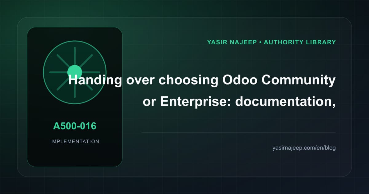 A maintainable handover for choosing Odoo Community or Enterprise: access, documentation, and rollback