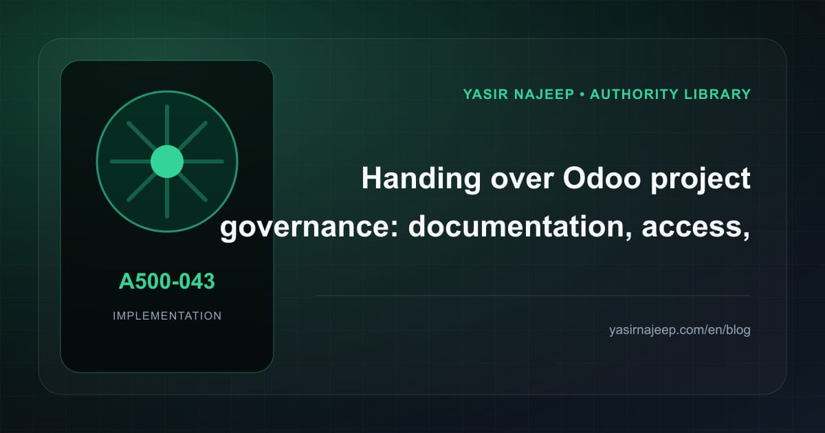 A maintainable handover for Odoo project governance: access, documentation, and rollback