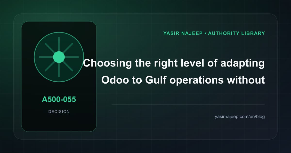 Controlling scope in adapting Odoo to Gulf operations: what belongs in the first release