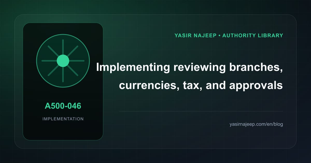 Reviewing branches, currencies, tax, and approvals for adapting Odoo to Gulf operations: a testable workflow