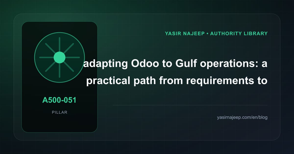 Adapting Odoo to Gulf operations: from requirements to reliable operation