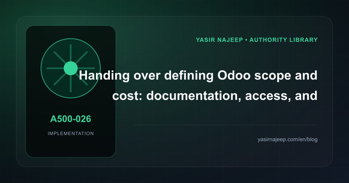 A maintainable handover for defining Odoo scope and cost: access, documentation, and rollback