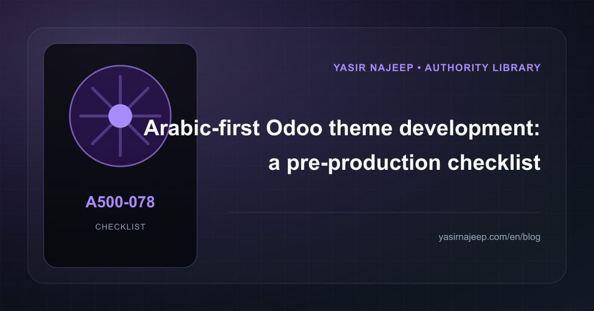 Pre-production checklist for Arabic-first Odoo theme development