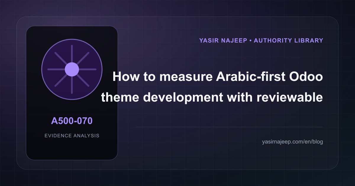 How to measure Arabic-first Odoo theme development with reviewable evidence