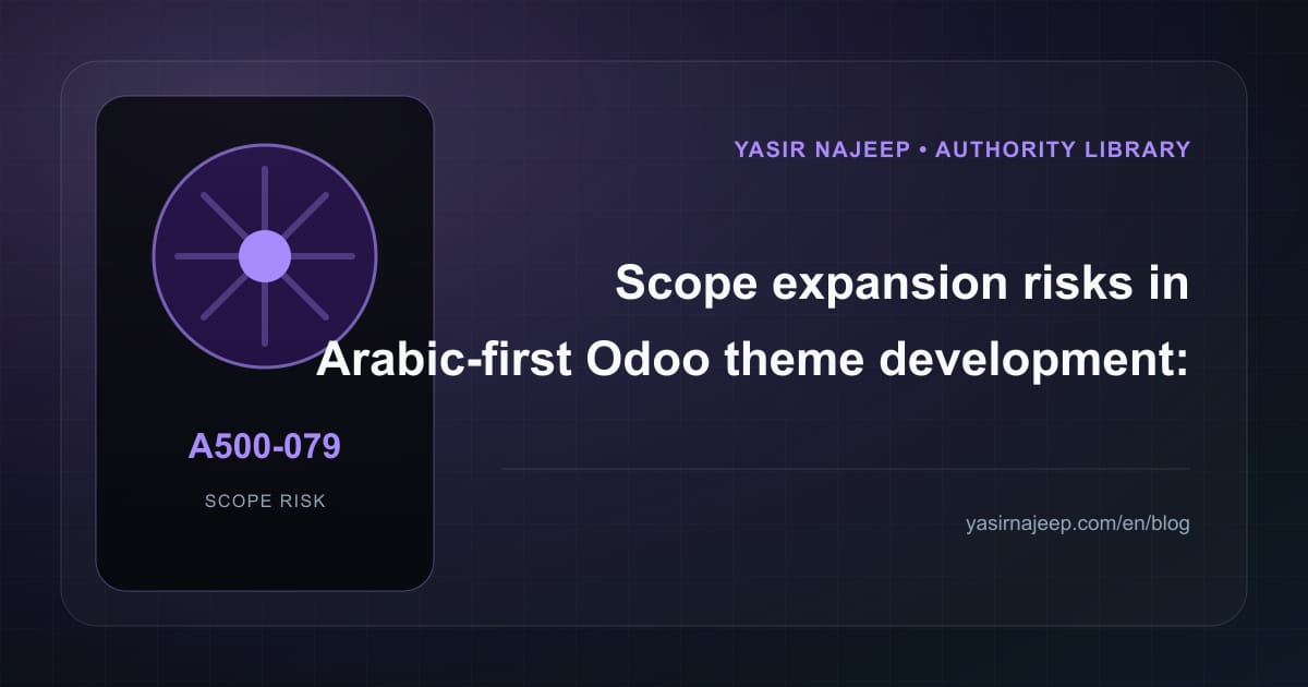 Scope expansion risks in Arabic-first Odoo theme development: budget questions to ask