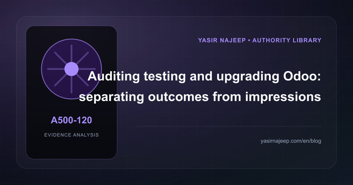 An evidence-led audit of testing and upgrading Odoo: outcomes versus impressions