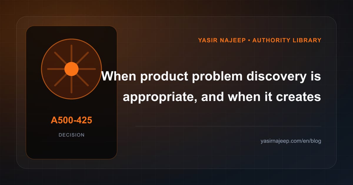 When product problem discovery makes sense, and when to wait