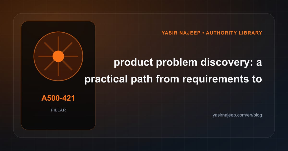 Product problem discovery: from requirements to reliable operation