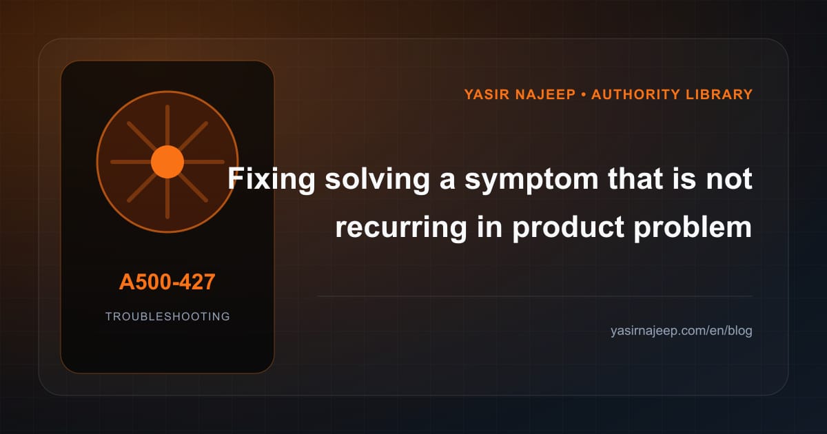 Product problem discovery failures: find the cause instead of masking the symptom