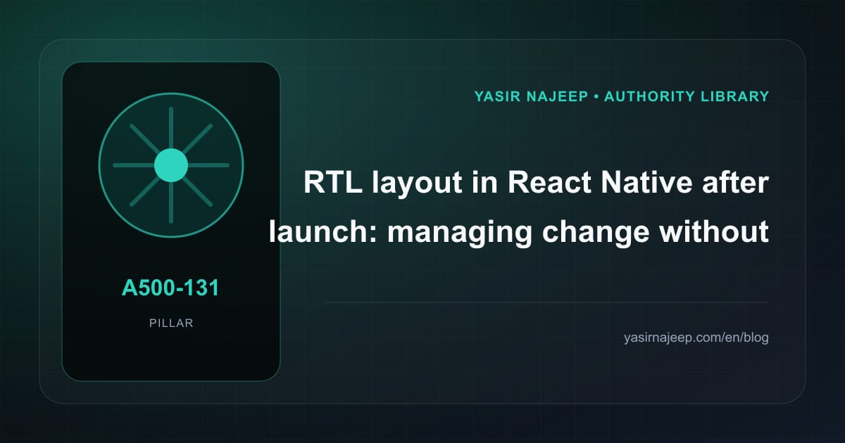 RTL layout in React Native after launch: managing change without losing control